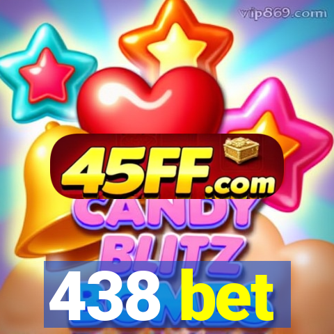 438 bet